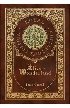 Alice in Wonderland (Royal Collector's Edition) (Illustrated) (Case Laminate Hardcover with Jacket) - Lewis Carroll