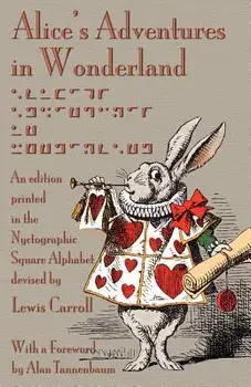 Alice's Adventures in Wonderland: An Edition Printed in the Nyctographic Square Alphabet Devised by Lewis Carroll/Lewis Carroll