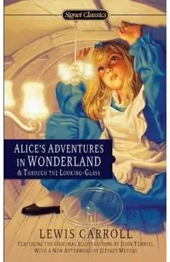 Alice's Adventures in Wonderland and Through the Looking Gla