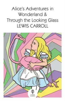 Alice's Adventures in Wonderland and Through the Looking Glass, Paperback/Lewis Carroll