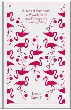 Alice's Adventures in Wonderland and Through the Looking Gla - Lewis Carroll