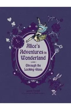Alice's Adventures in Wonderland and Through the Looking-Glass (Deluxe Edition) - Lewis Carroll