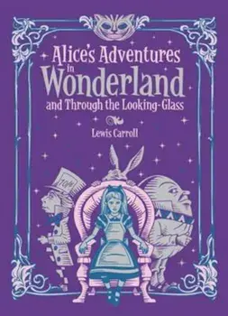 Alice's Adventures in Wonderland and Through the Looking Gla, Hardcover/Lewis Carroll