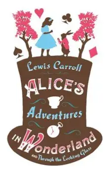 Alice's Adventures in Wonderland and Through the Looking Glass, Paperback/Lewis Carroll