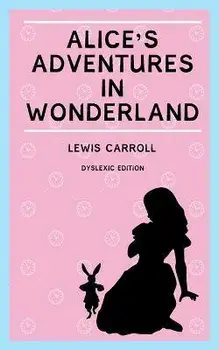 Alice's Adventures in Wonderland (Annotated): Dyslexia Edition with Dyslexie Font for Dyslexic Readers, Paperback/Lewis Carroll