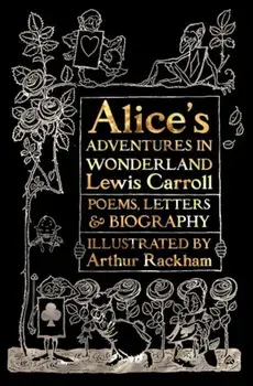 Alice's Adventures in Wonderland: Unabridged, with Poems, Letters & Biography, Hardcover/Flame Tree Studio