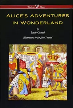 Alice's Adventures in Wonderland (Wisehouse Classics - Original 1865 Edition with the Complete Illustrations by Sir John Tenniel) (2016), Hardcover/Lewis Carroll