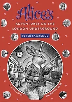 Alice's Adventures on the London Underground, Paperback/Peter Lawrence