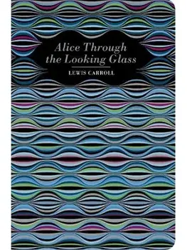 Alice Through the Looking Glass, Hardback/Lewis Carroll