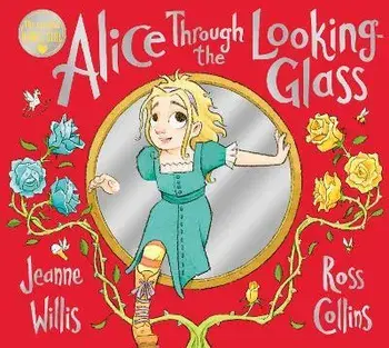 Alice Through the Looking-Glass, Paperback/Jeanne Willis