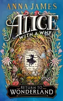 Alice With a Why, Hardback/Anna James