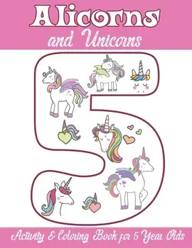 Alicorns and Unicorns Activity & Coloring Book for 5 Year Olds: Coloring Pages, Mazes, Puzzles, Dot to Dot, Word Search and More, Paperback/Alicorn Unicorn Books