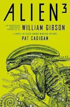 Alien 3: The Unproduced Screenplay by William Gibson, Paperback/William Gibson