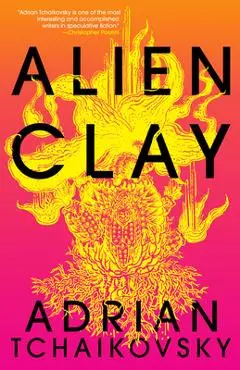 Alien Clay - Adrian Tchaikovsky