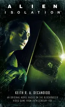 Alien: Isolation/Keith R. a. DeCandido