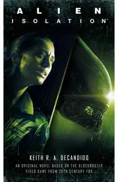 Alien: Isolation - Keith R. A. Decandido