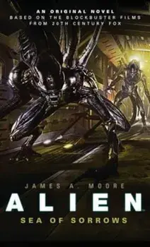 Alien - Sea of Sorrows (Book 2), Paperback/James A Moore