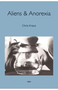 Aliens & Anorexia - Chris Kraus