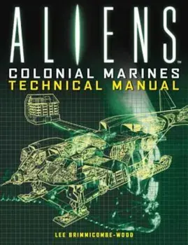 Aliens: Colonial Marines Technical Manual, Paperback/Lee Brimmicombe-Wood