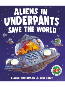Aliens in Underpants Save the World. Reissue, 2025, Paperback/Claire Freedman