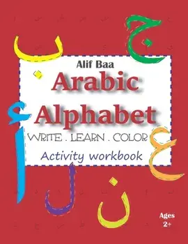 Alif Baa Arabic Alphabet Write Learn and Color Activity workbook: Learn How to Write the Arabic Letters from Alif to Ya - Read and trace for kids ages, Paperback/Cracking Arabic