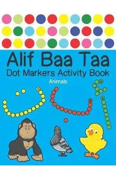 Alif Baa Taa Dot Markers Activity Book - Animals: Arabic Activity Book for kids & toddlers for homeschooling, Preschool, and Kindergarten - Paint Daub - Reem Djawad