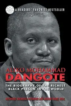 Aliko Mohammad Dangote: The Biography of the Richest Black Person in the World, Paperback/Moshood Ademola Fayemiwo