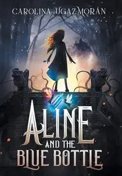 Aline and the Blue Bottle, Hardcover/Carolina Ugaz-Mor n