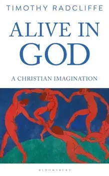 Alive in God: A Christian Imagination, Paperback/Timothy Radcliffe