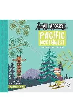 All Aboard Pacific Northwest: A Recreation Primer - Haily Meyers