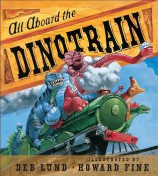 All Aboard the Dinotrain, Hardcover/Deb Lund