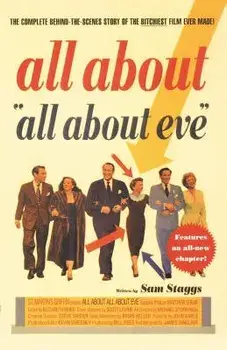 All about All about Eve: The Complete Behind-The-Scenes Story of the Bitchiest Film Ever Made, Paperback/Sam Staggs