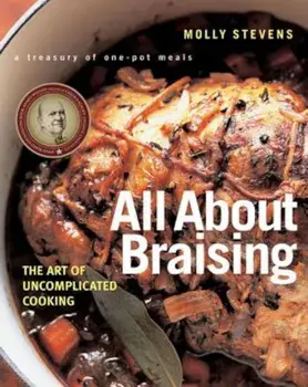 All about Braising: The Art of Uncomplicated Cooking, Hardcover/Molly Stevens