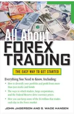 All about Forex Trading - John Jagerson