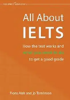 All About IELTS: How the test works and what you need to do to get a good grade, Paperback/Fiona Aish