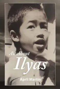 All about Ilyas: A Story about Raising a Foster Child, Paperback/April Martin