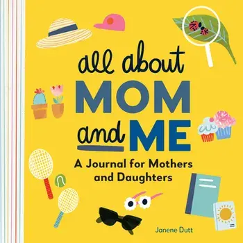 All about Mom and Me: A Journal for Mothers and Daughters, Hardcover/Janene Dutt