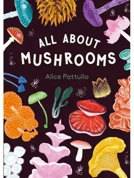 All About Mushrooms, Hardback/***