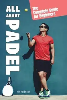 All About Padel, Paperback/Kim Fieldmann