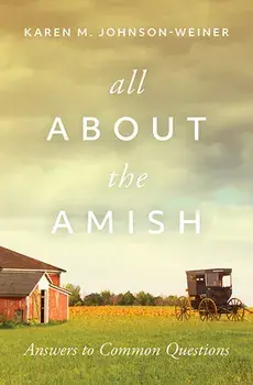 All about the Amish: Answers to Common Questions, Paperback/Karen Johnson-Weiner