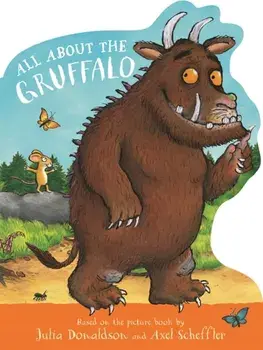 All About the Gruffalo. A shaped board book, perfect for little paws!, Board book/Julia Donaldson