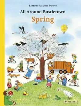 All Around Bustletown: Spring, Board book/Rotraut Susanne Berner