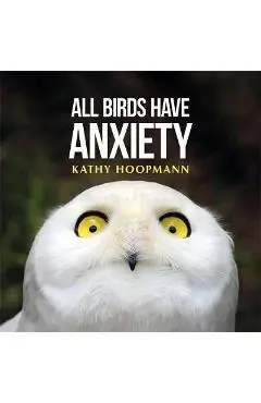 All Birds Have Anxiety