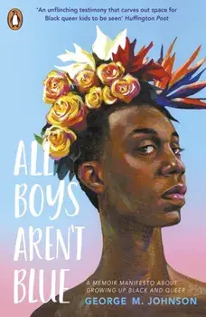 All Boys Aren't Blue, Paperback/George M. Johnson