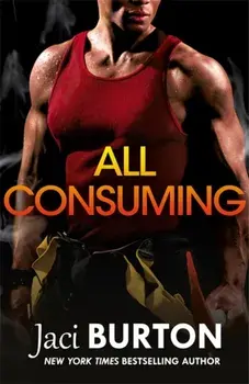 All Consuming. A tale of searing passion and rekindled love you won't want to miss!, Paperback/Jaci Burton