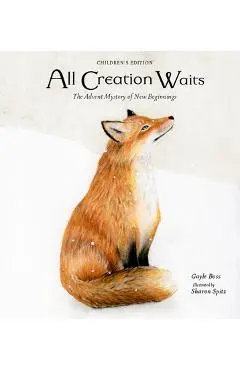 All Creation Waits -- Children's Edition: The Advent Mystery of New Beginnings for Children - Gayle Boss