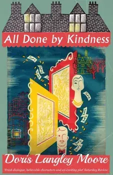 All Done by Kindness, Paperback/Doris Langley Moore