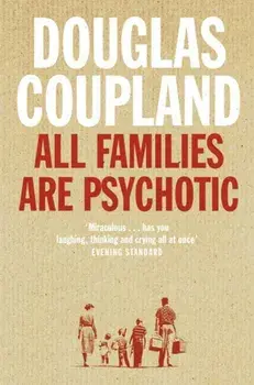 All Families are Psychotic, Paperback/Douglas Coupland