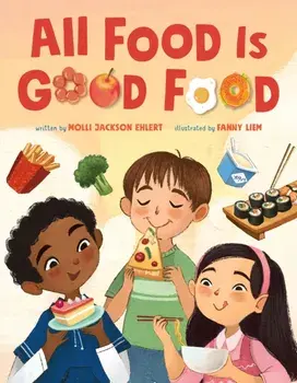 All Food Is Good Food, Hardback/Molli Jackson Ehlert