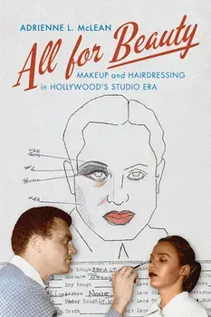 All for Beauty. Makeup and Hairdressing in Hollywood's Studio Era, Paperback/Adrienne L. McLean